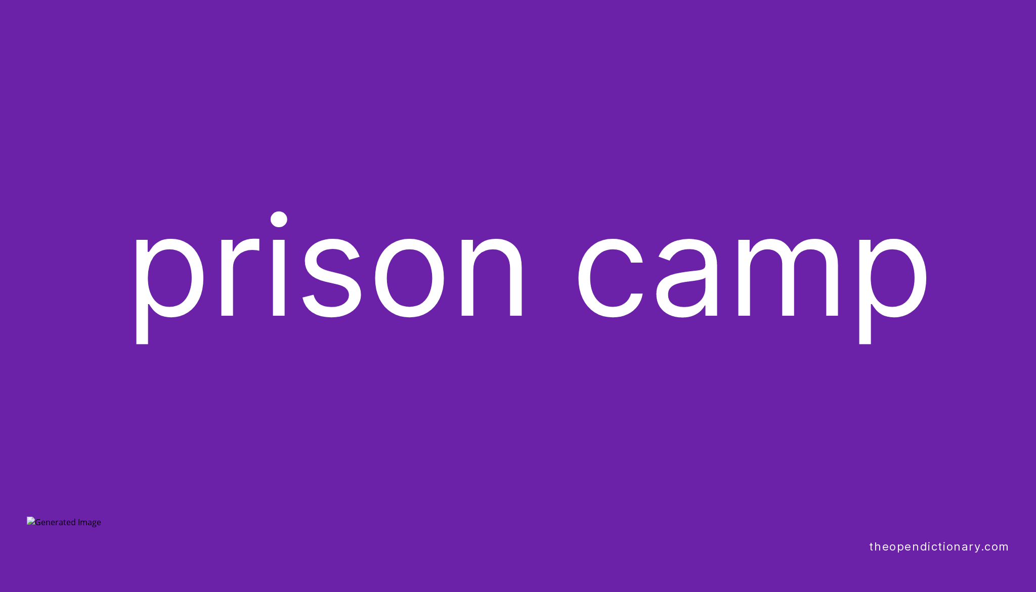 What Is Prison Camp Meaning